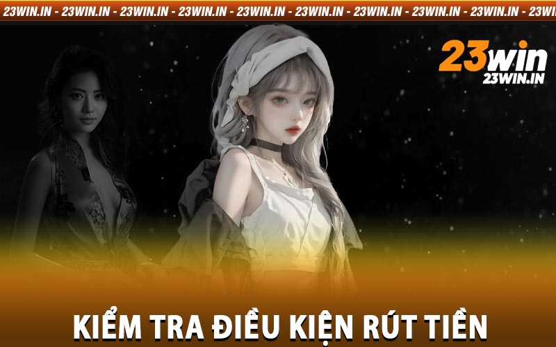 Hướng dẫn rút tiền 23win